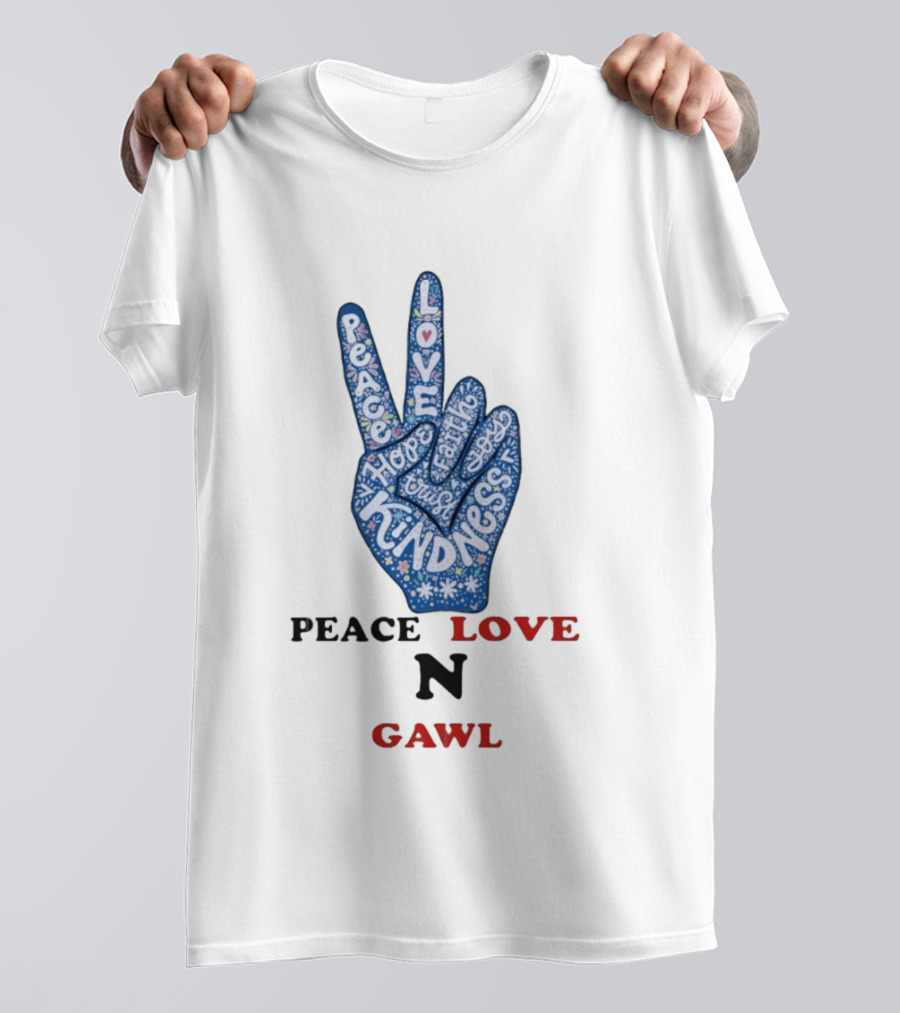 Peace Love Kindness Hope Laugh Gawl T-Shirt