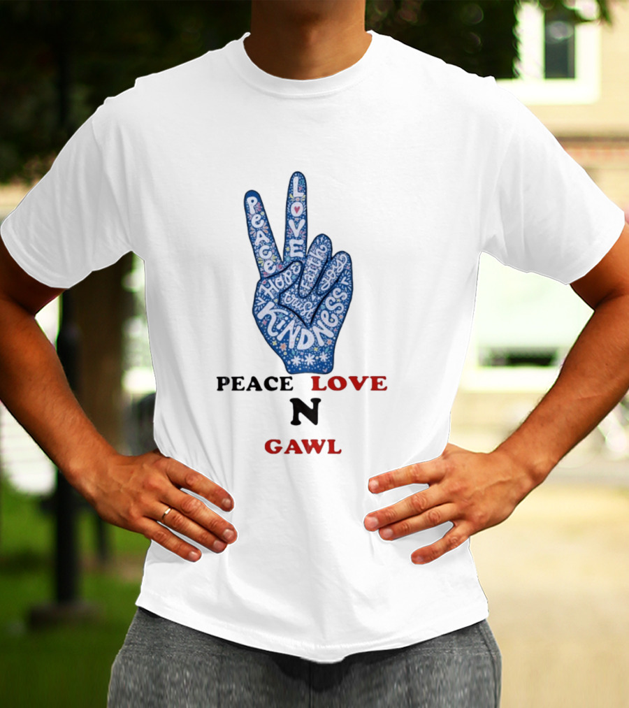 Peace Love Kindness Hope Laugh Gawl T-Shirt