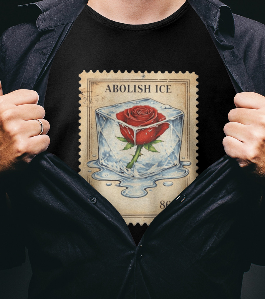 Abolish Ice Melting Rose Stamp 8647 T-Shirt
