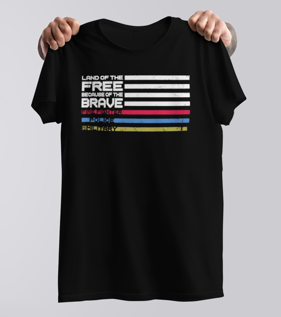 Land Of The Free Because Of The Brave Firefighter Police Military USA Flag T-Shirt