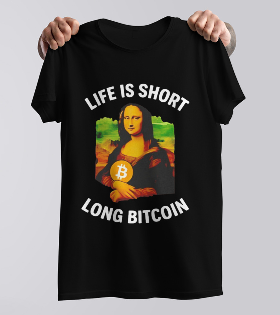 Life Is Short Long Bitcoin Mona Lisa T-Shirt