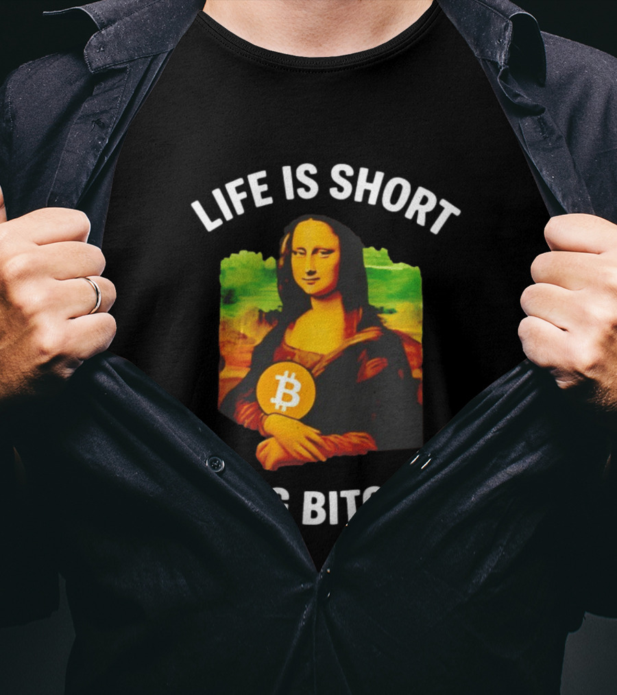Life Is Short Long Bitcoin Mona Lisa T-Shirt