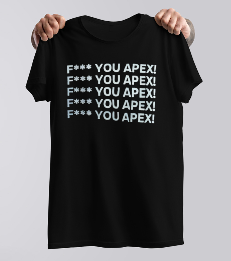 F*** You Apex! Bold Statement Apparel Repeated Expletive T-Shirt