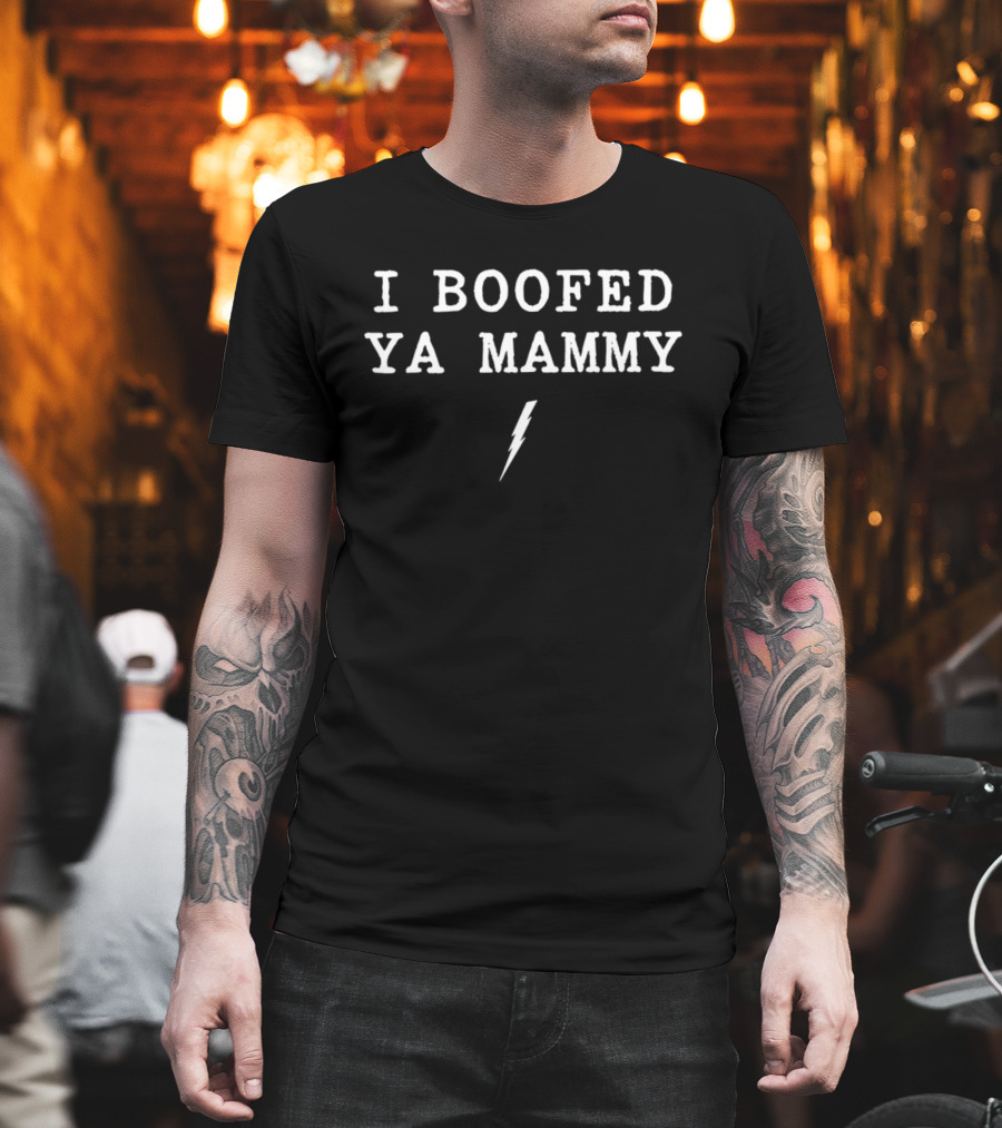 I BOOFED YA MAMMY Lightning Bolt T-Shirt
