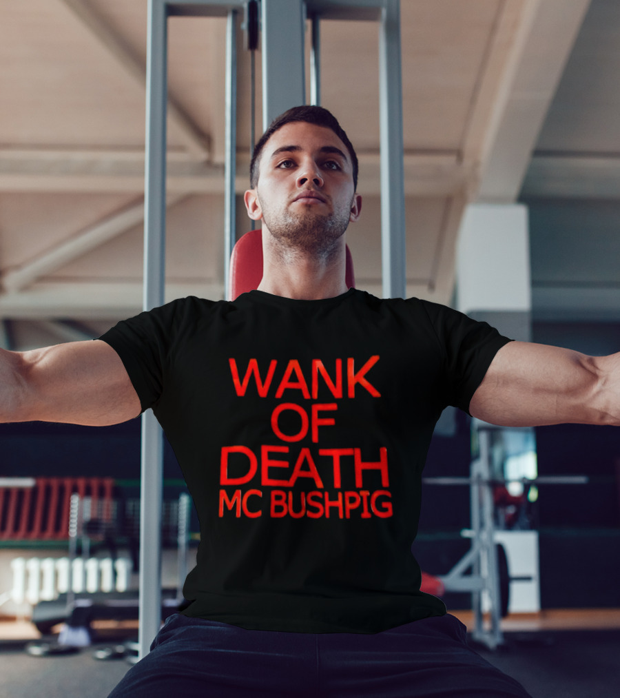 Wank Of Death MC Bushpig T-Shirt