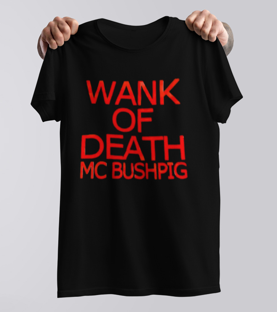 Wank Of Death MC Bushpig T-Shirt