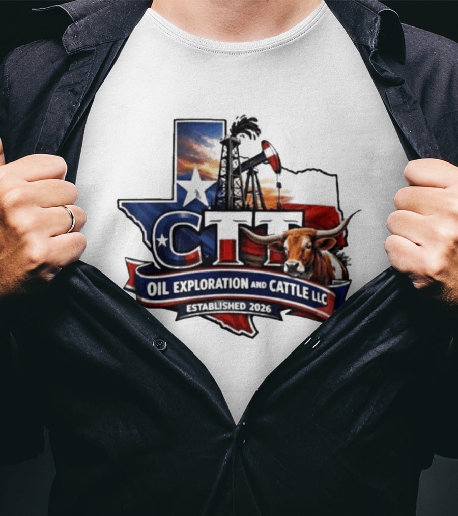 CTT Oil Exploration And Cattle LLC Texas 2026 Energy And Ranching T-Shirt