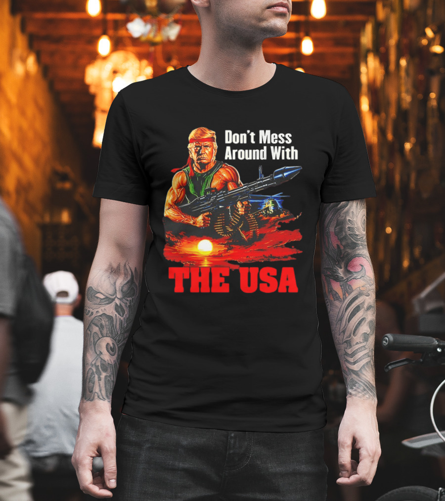 Donald Trump Don't Mess Around With The USA America Motif T-Shirt