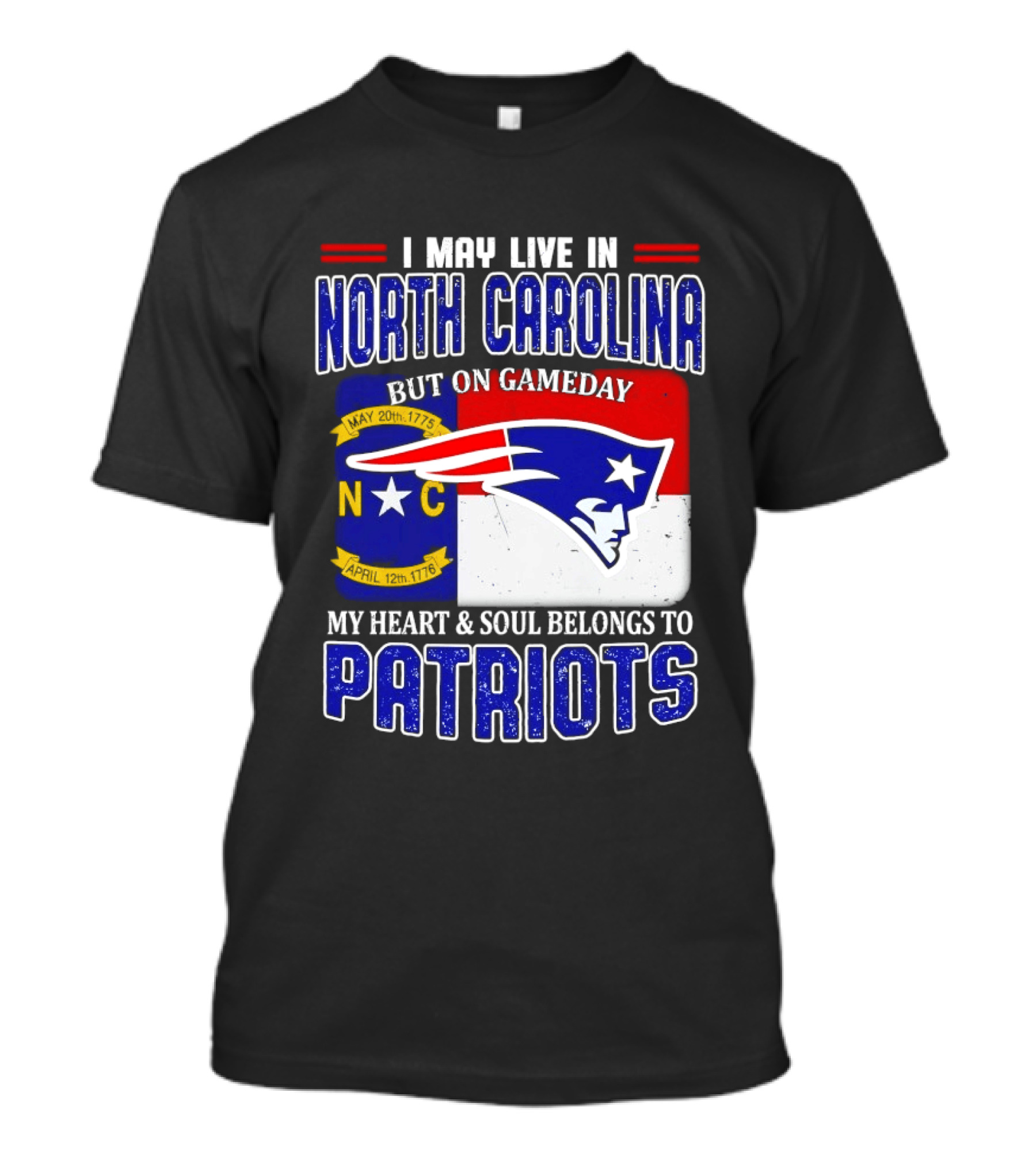 I May Live In North Carolina But On Game Day My Heart And Soul Belongs To Patriots T-Shirt