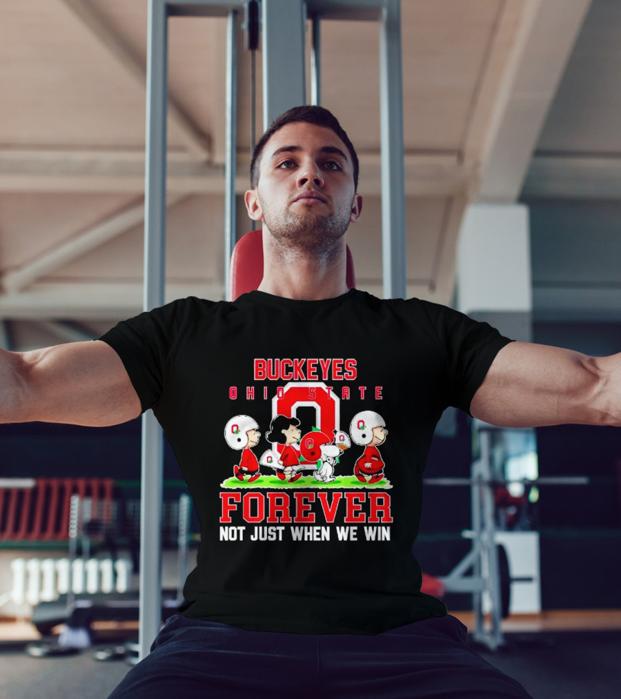 Buckeyes Ohio State Forever Peanuts Not Just When We Win T-Shirt