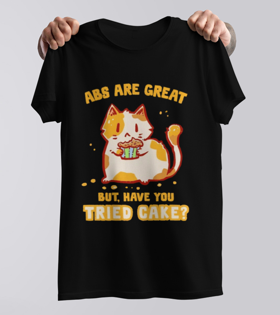 Abs Are Great But Have You Tried Cake Cat Eating Dessert T-Shirt