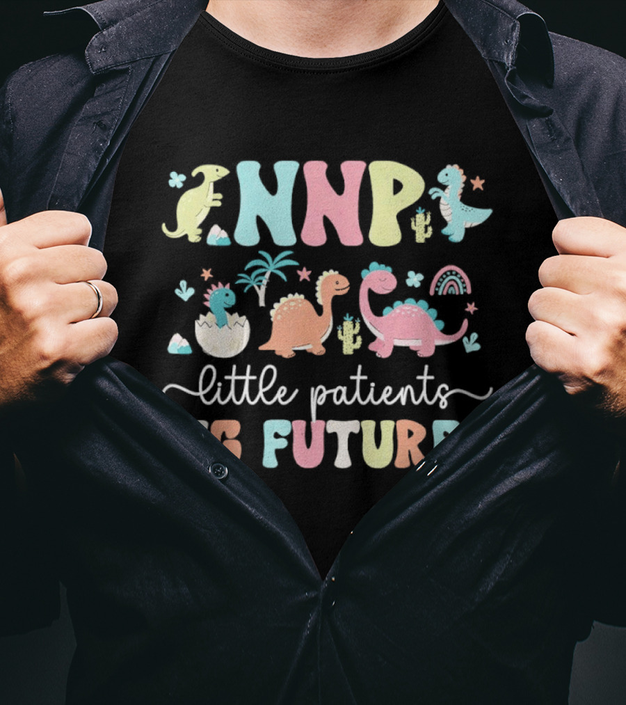 NNP Little Patients Big Futures Neonatal Nurse Practitioner Dinosaur T-Shirt