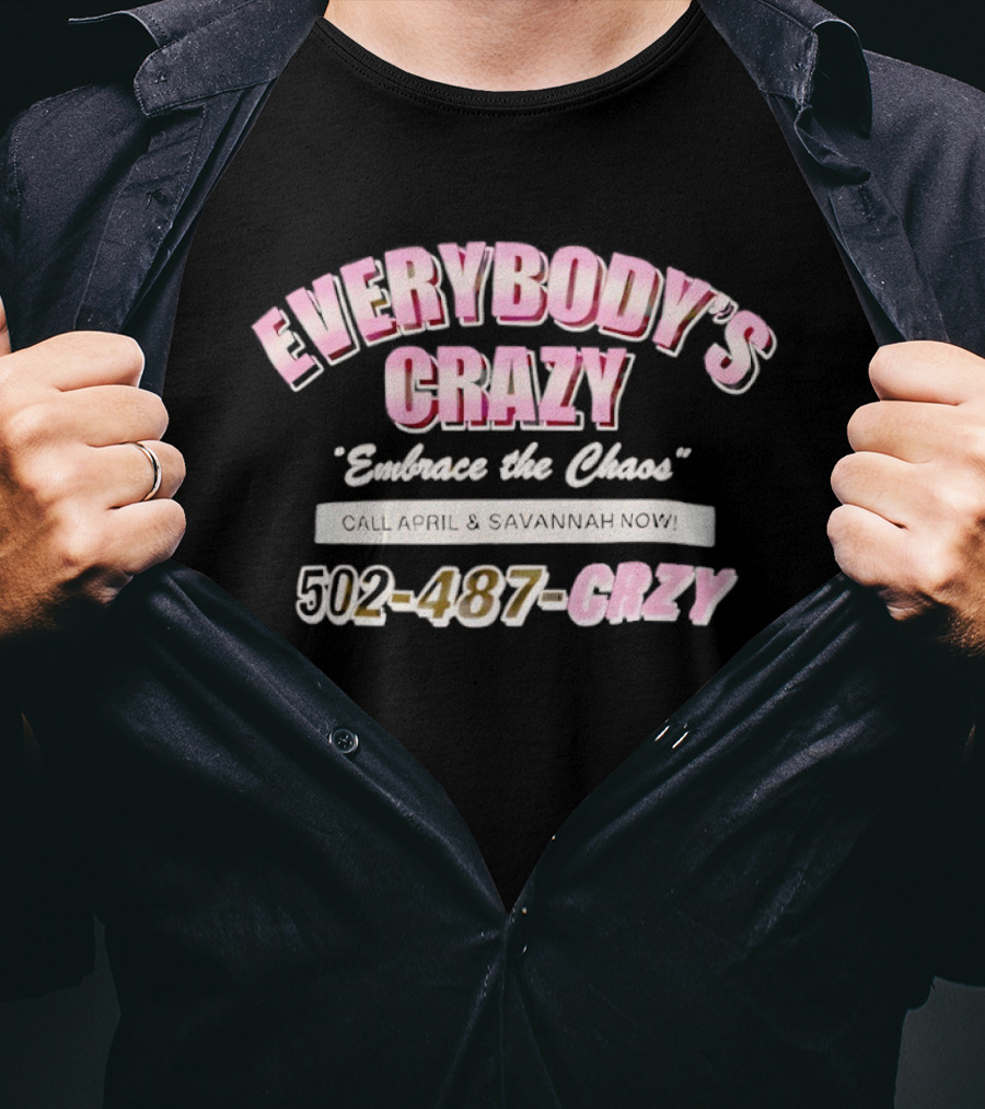 EVERYBODY'S CRAZY Embrace The Chaos 502 487 CRZY T-Shirt