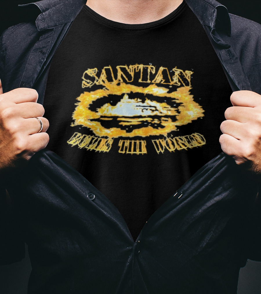 Santan Rules The World Fiery T-Shirt