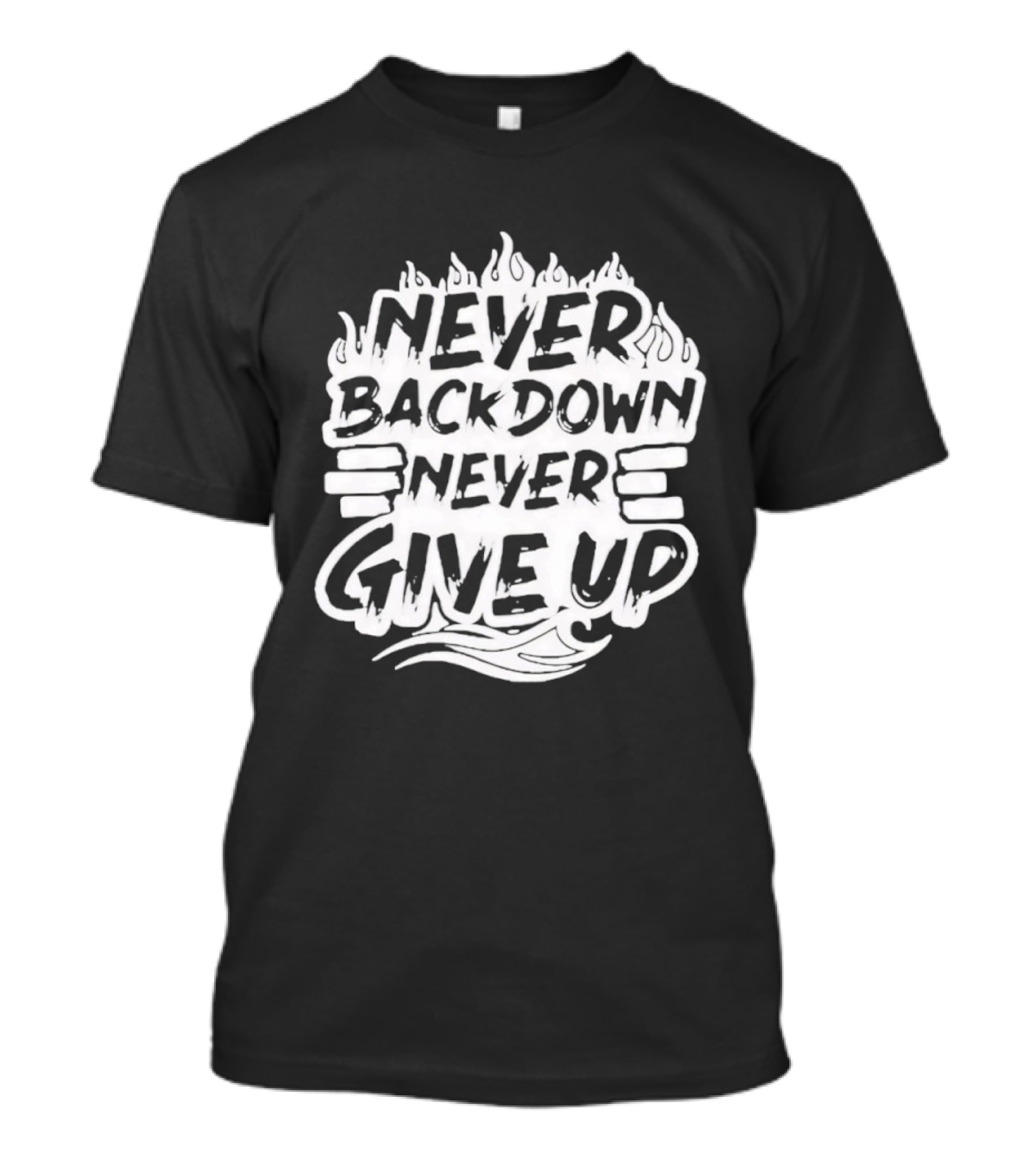 Never Back Down Never Give Up Motivational Fire Flame T-Shirt