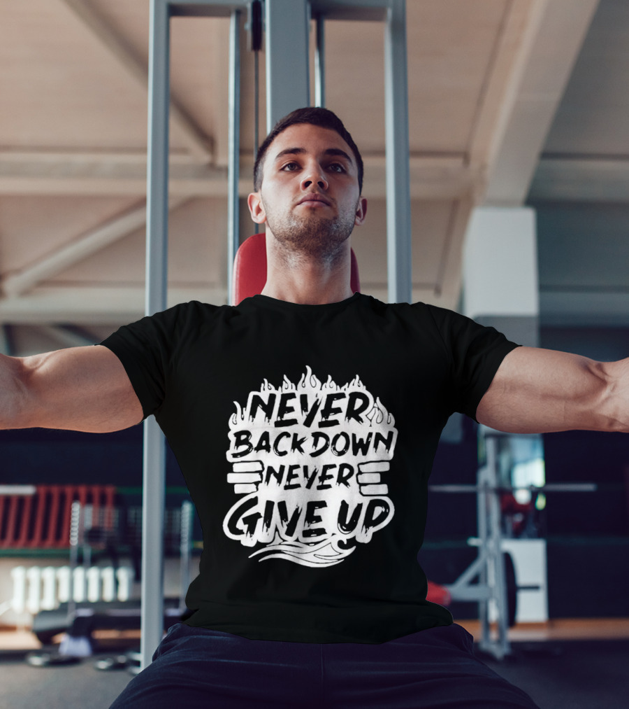 Never Back Down Never Give Up Motivational Fire Flame T-Shirt