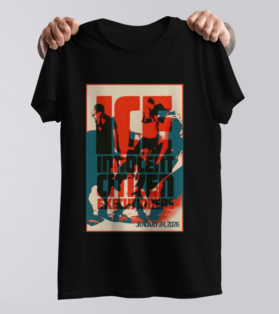 ICE Innocent Citizen Executioners January 24 2026 T-Shirt
