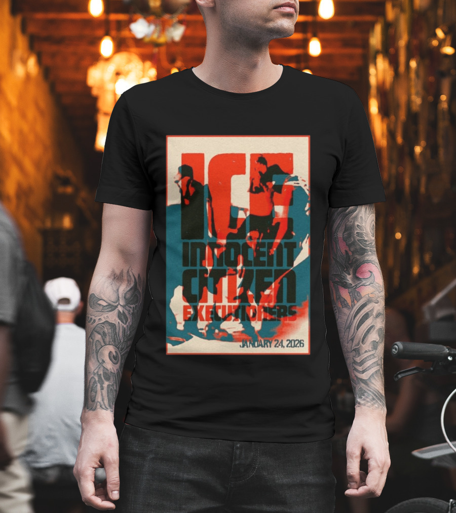 ICE Innocent Citizen Executioners January 24 2026 T-Shirt