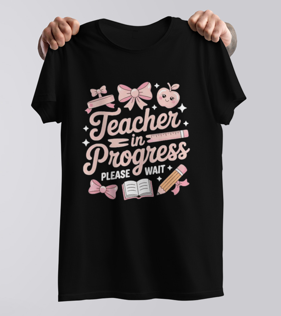 Teacher In Progress Please Wait Pink Bow Apple Ruler Pencil Book T-Shirt