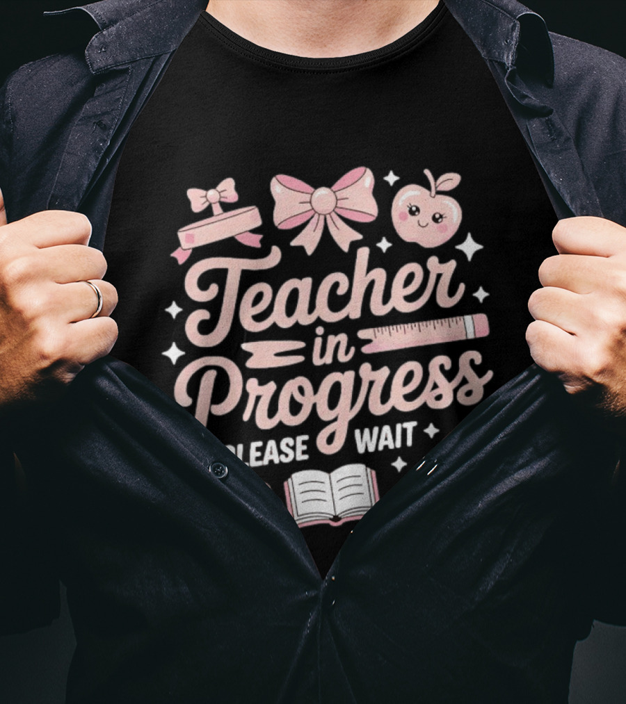 Teacher In Progress Please Wait Pink Bow Apple Ruler Pencil Book T-Shirt