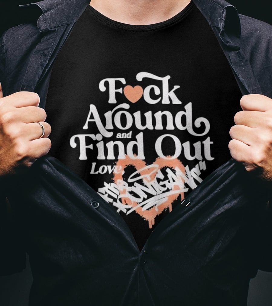 F*ck Around And Find Out Love Hoonigan T-Shirt