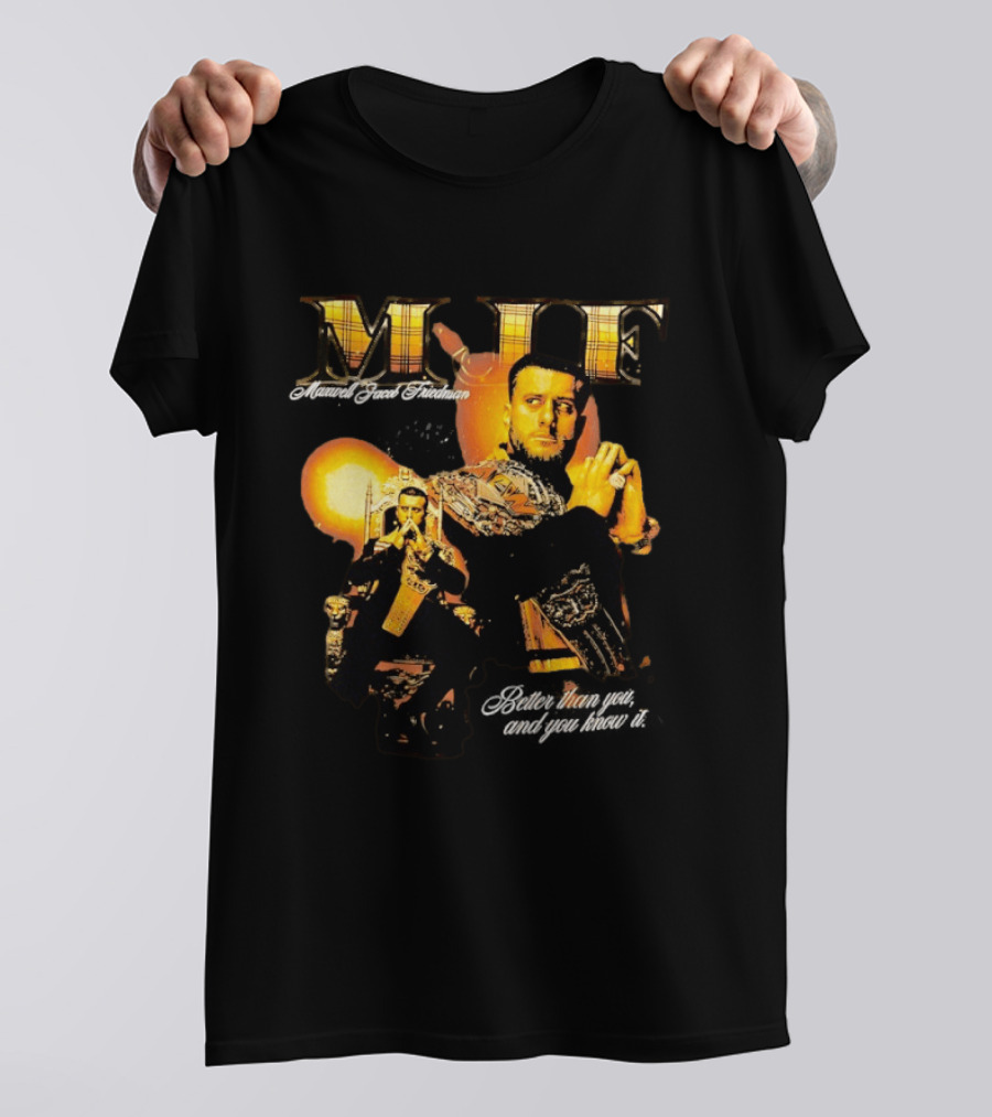 MJF Maxwell Jacob Friedman Better Than You And You Know It T-Shirt