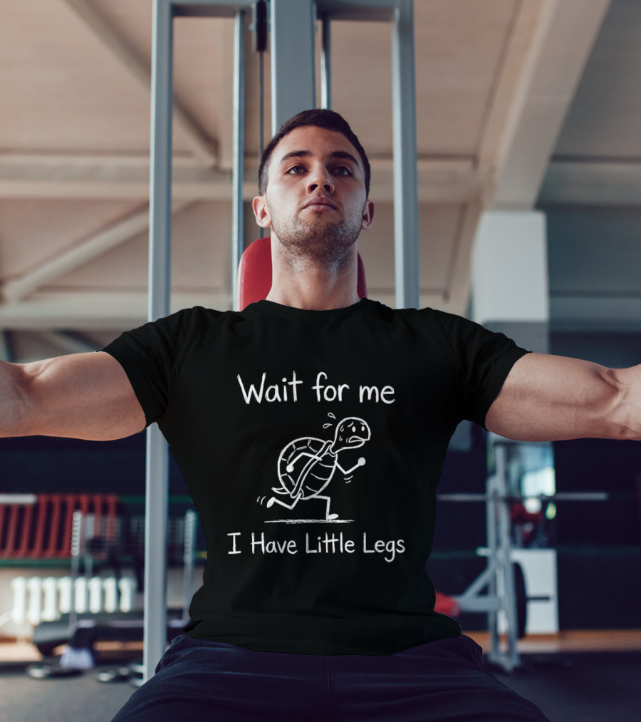 Wait For Me I Have Little Legs Turtle Funny Running T-Shirt