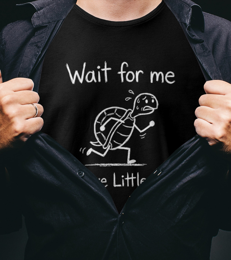 Wait For Me I Have Little Legs Turtle Funny Running T-Shirt