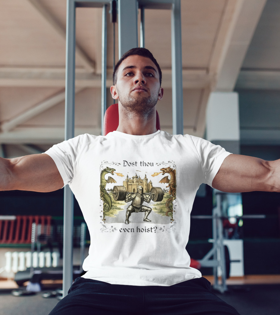 Medieval Knight Squatting Dragons Castle Dost Thou Even Hoist Gym T-Shirt
