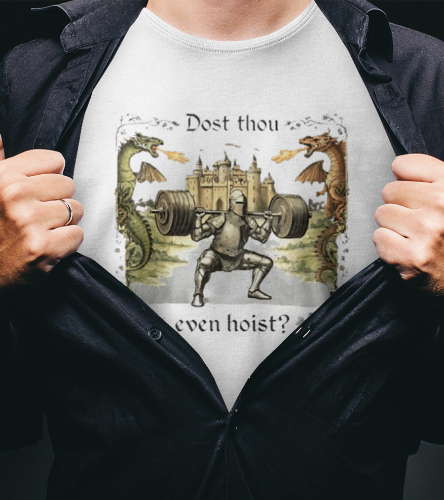 Medieval Knight Squatting Dragons Castle Dost Thou Even Hoist Gym T-Shirt