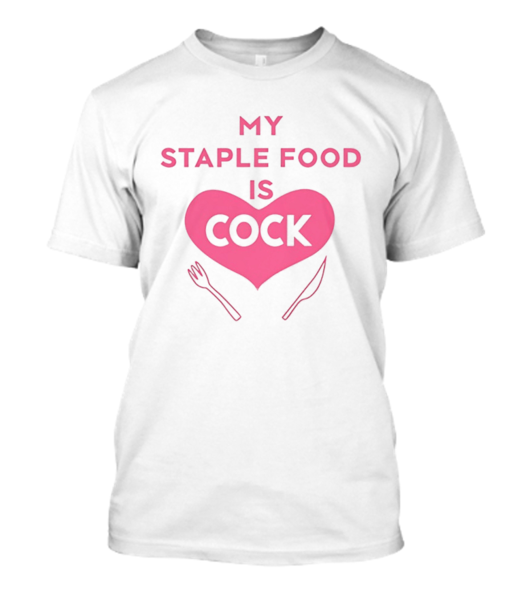 My Staple Food Is Cock Heart Fork And Knife T-Shirt