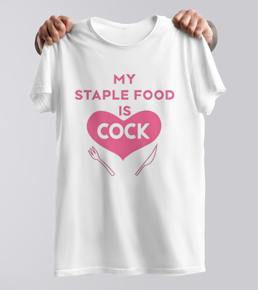 My Staple Food Is Cock Heart Fork And Knife T-Shirt