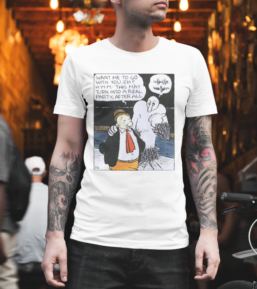 Popeye Comic Want Me To Go With You This May Turn Into A Real Party T-Shirt