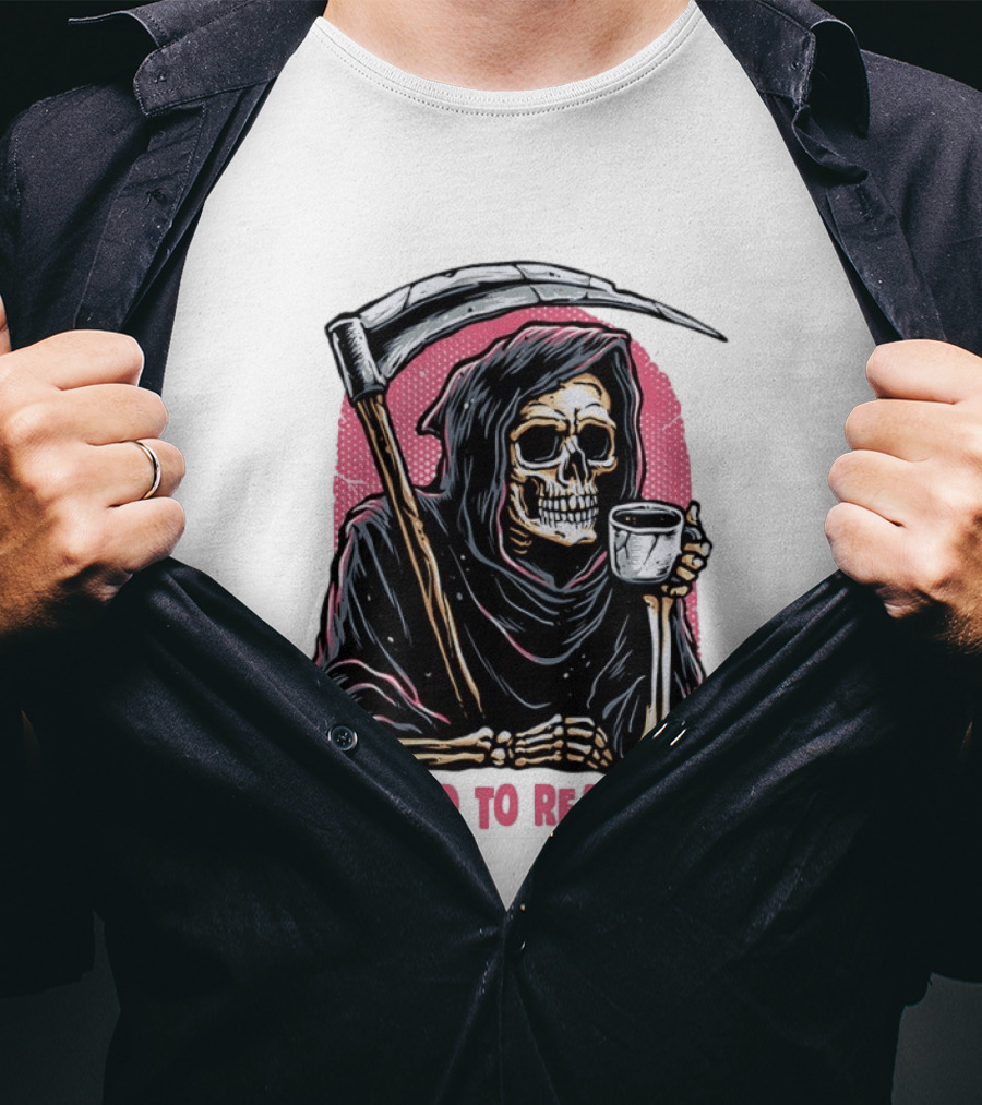 Tired Grim Reaper With Cup Of Coffee Too Tired To Reap Souls T-Shirt