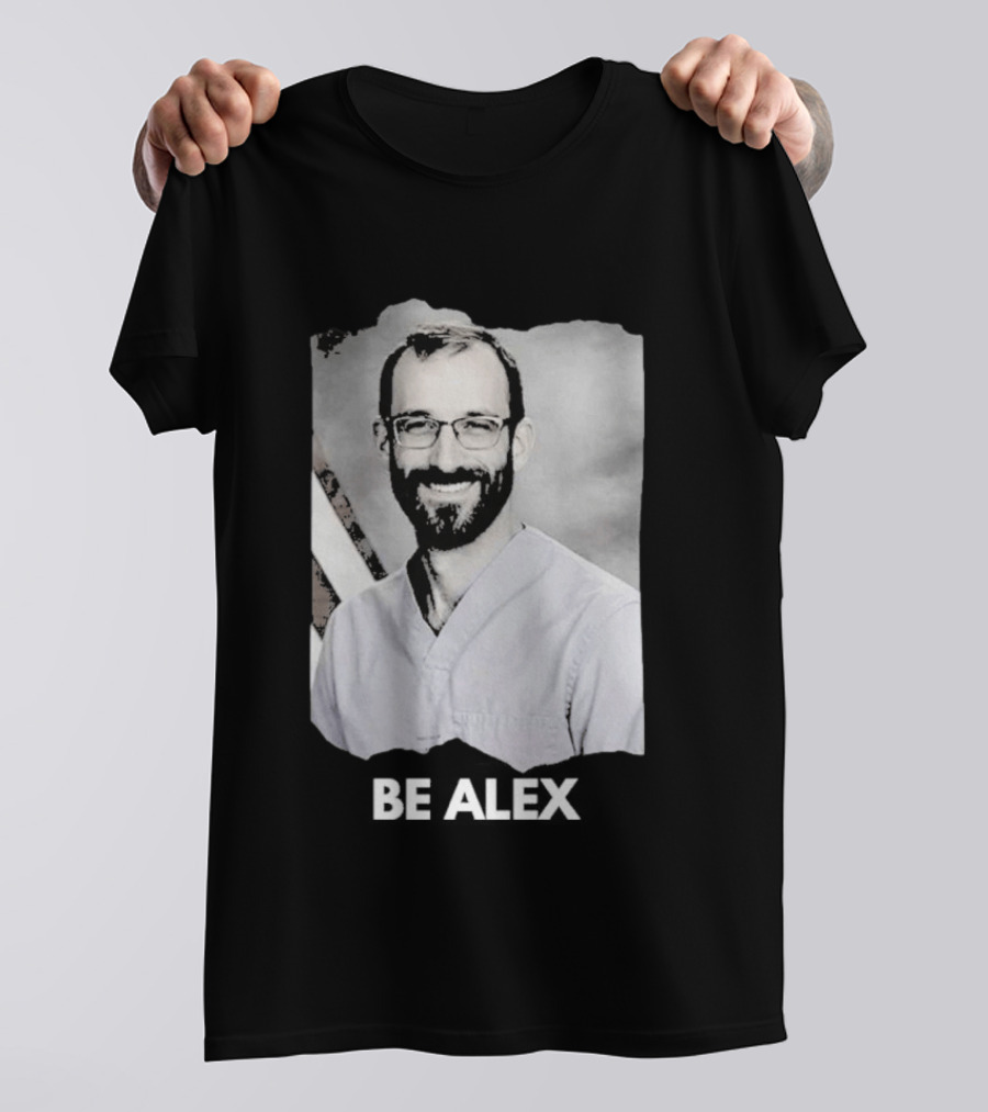 Be Alex Pretty Rest In Power Memorial Alex Jeffrey Pretti T-Shirt