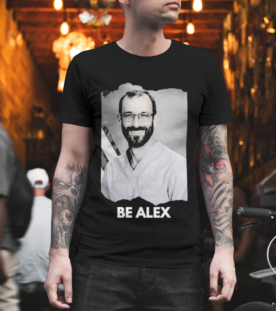 Be Alex Pretty Rest In Power Memorial Alex Jeffrey Pretti T-Shirt