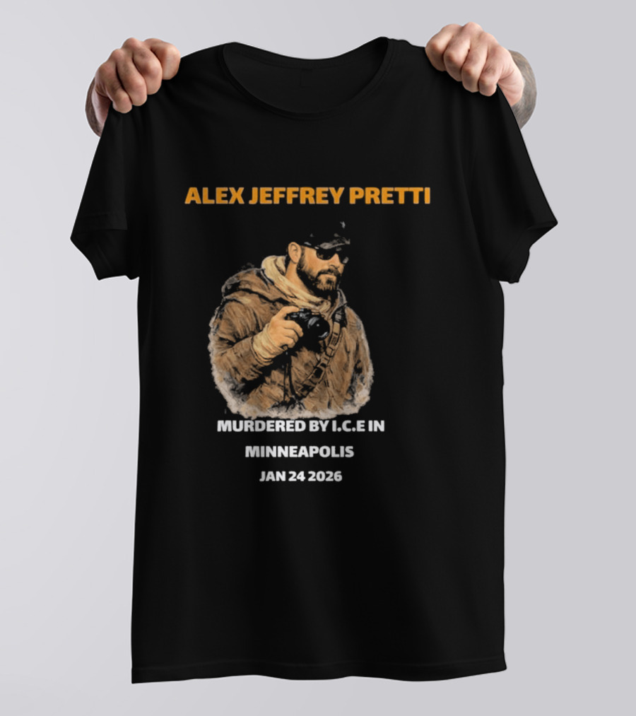 Alex Jeffrey Pretti Murdered By I.C.E In Minneapolis Jan 24 2026 T-Shirt
