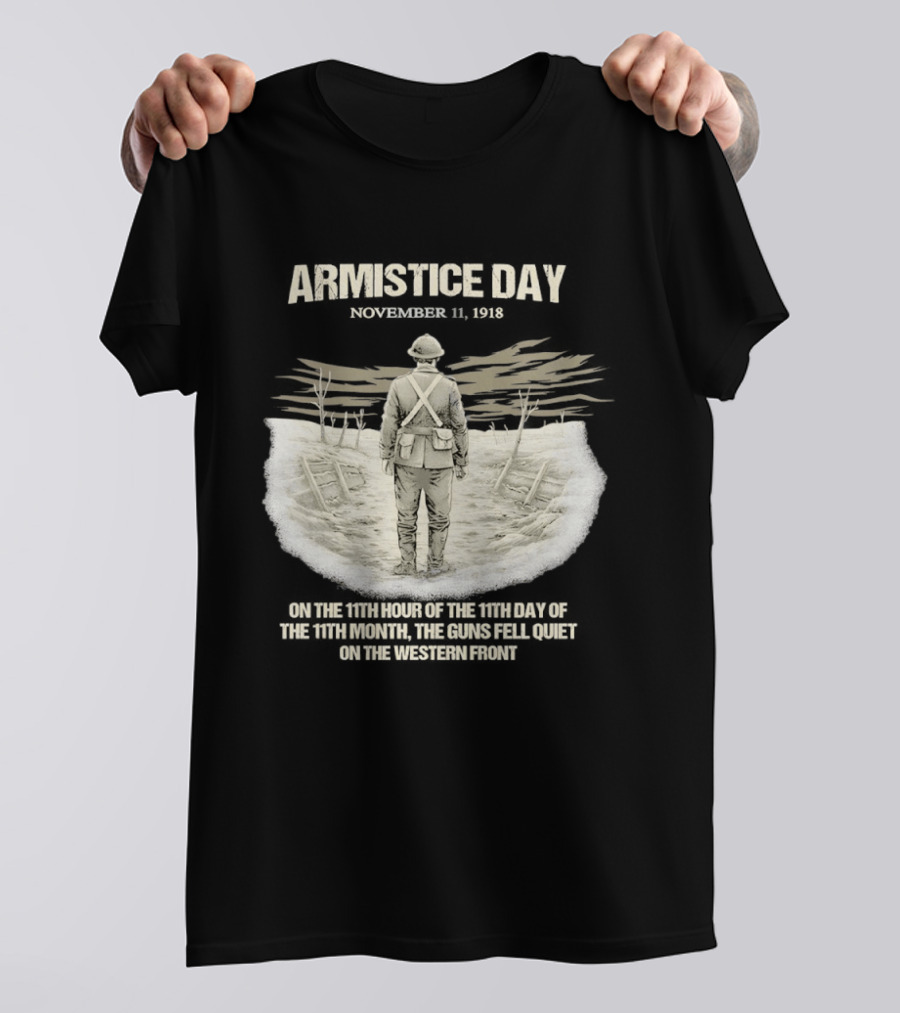 Armistice Day November 11 1918 On The 11th Hour Of The 11th Day Of The 11th Month T-Shirt