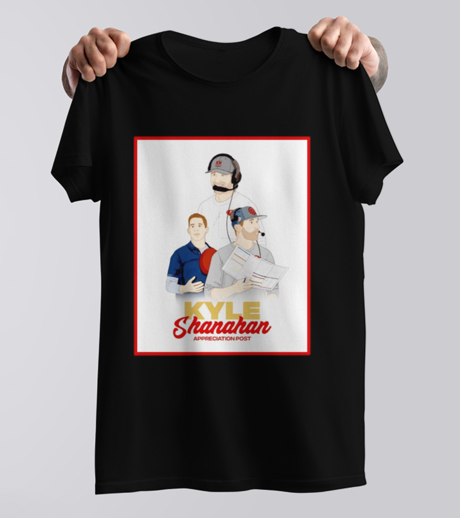 Kyle Shanahan Appreciation Post NFL Coach T-Shirt