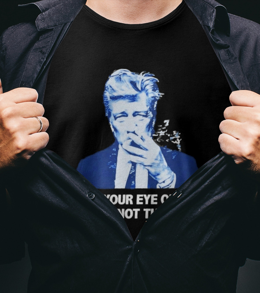 David Lynch Smoking Keep Your Eye On The Donut Not The Hole T-Shirt