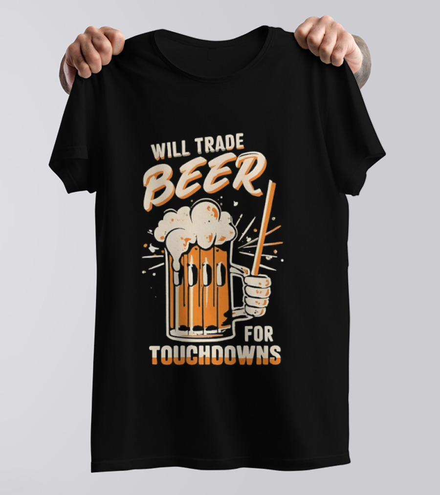 Will Trade Beer For Touchdowns Pittsburgh Steelers Football Fans T-Shirt