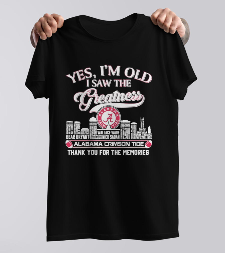 Yes I'm Old I Saw The Alabama Crimson Tide Greatness Thank You For The Memories City Skyline T-Shirt