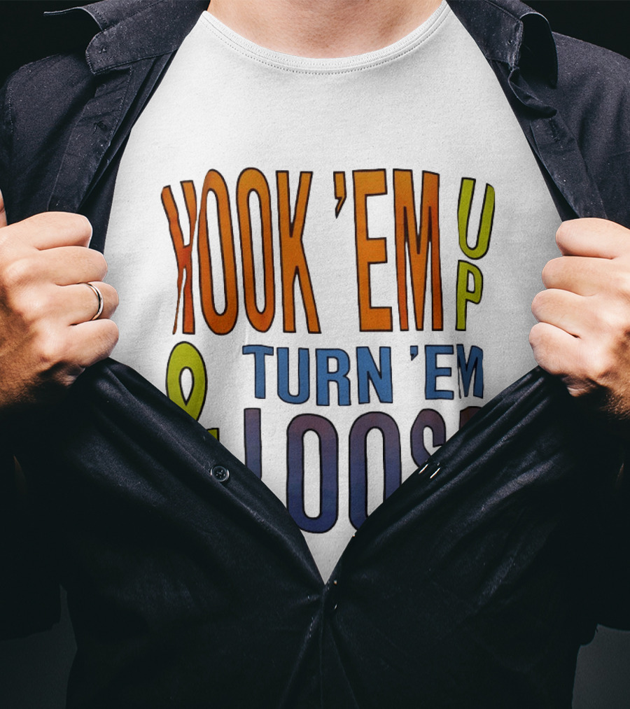 Hook 'Em Up And Turn 'Em Loose Bold Colorful T-Shirt