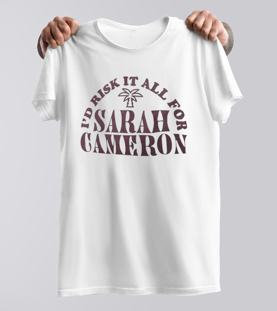 I'd Risk It All For Sarah Cameron Palm Tree T-Shirt