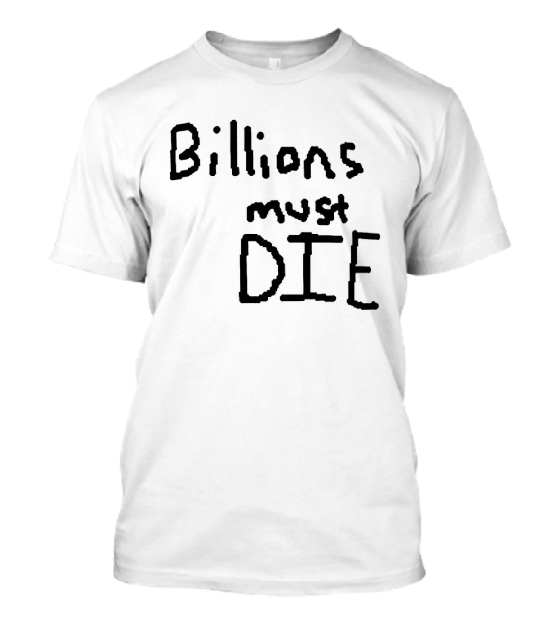 Billions Must Die T-Shirt