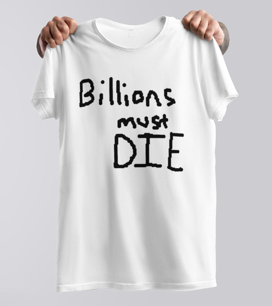 Billions Must Die T-Shirt