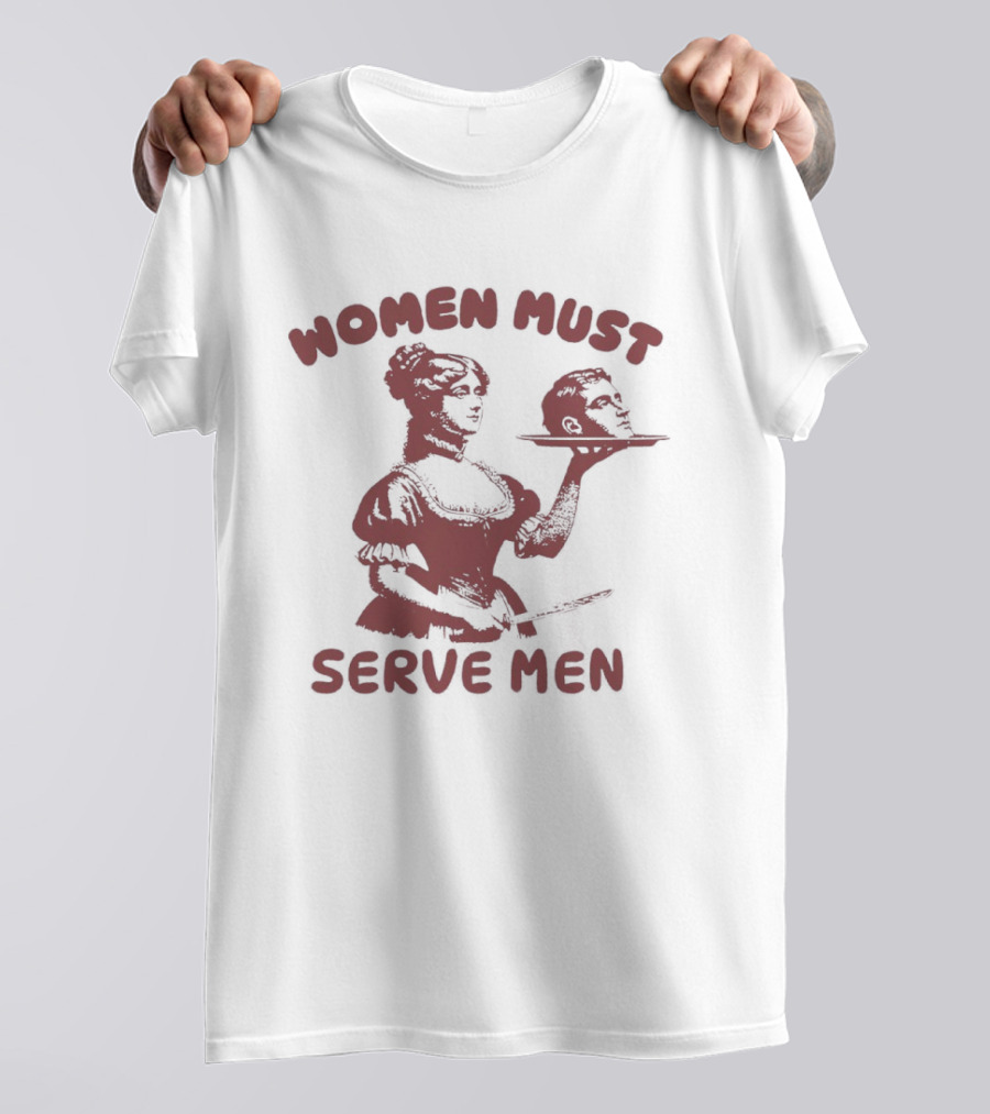 Women Must Serve Men T-Shirt