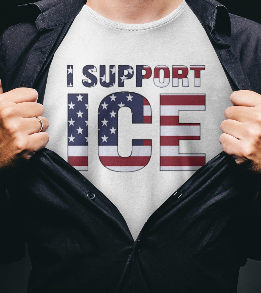 I Support ICE American Flag Patriotic T-Shirt