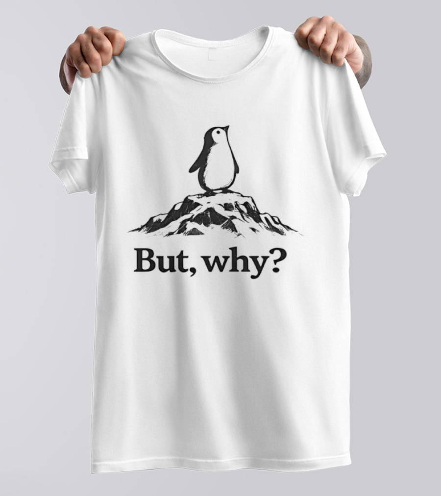 Penguin But Why Question On Mountain T-Shirt
