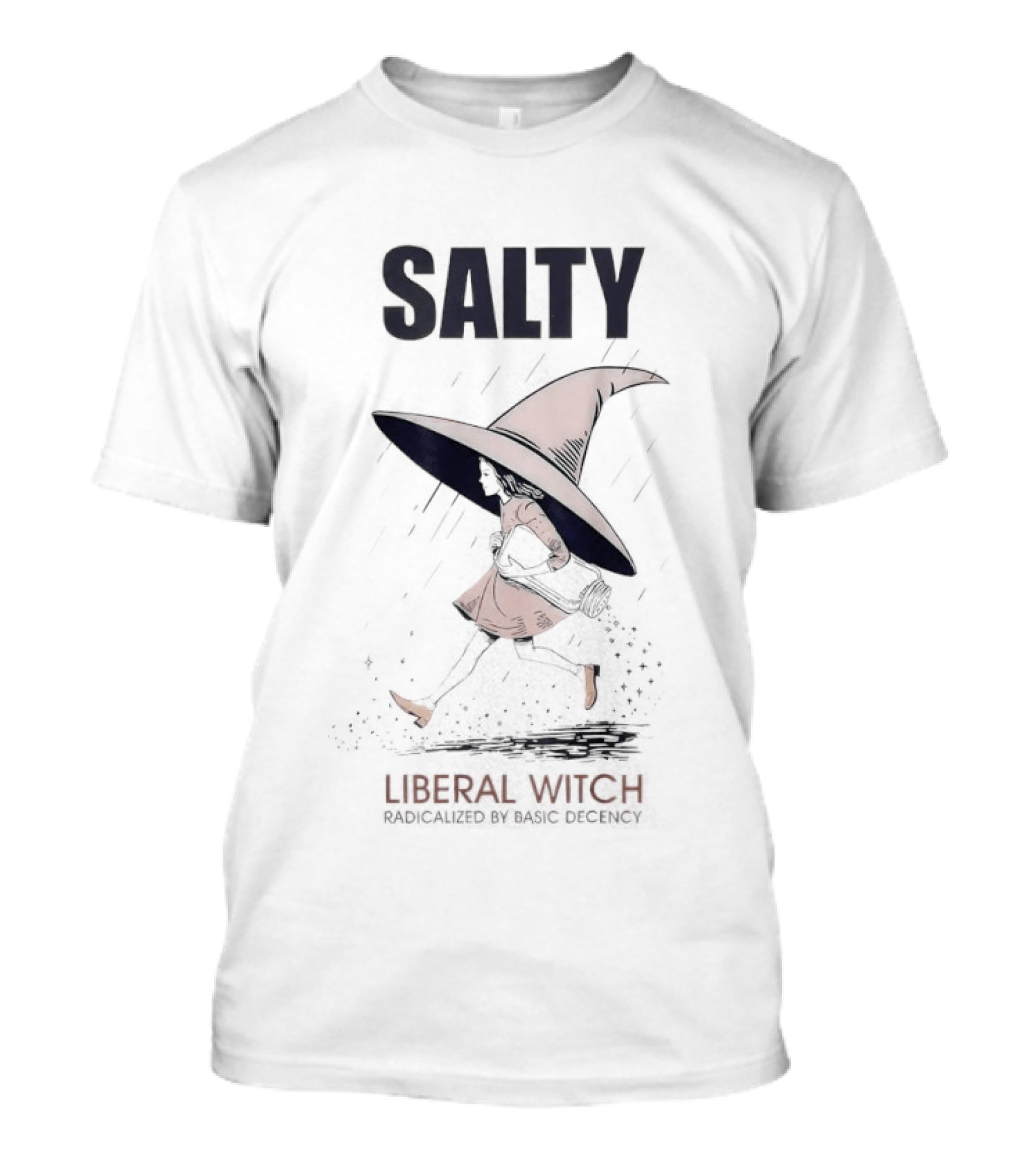 Salty Radicalized Liberal Witch Hat T-Shirt